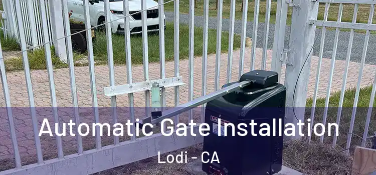  Automatic Gate Installation Lodi - CA