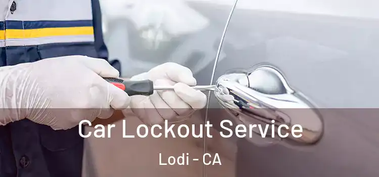 Car Lockout Service Lodi - CA