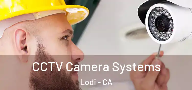 CCTV Camera Systems Lodi - CA
