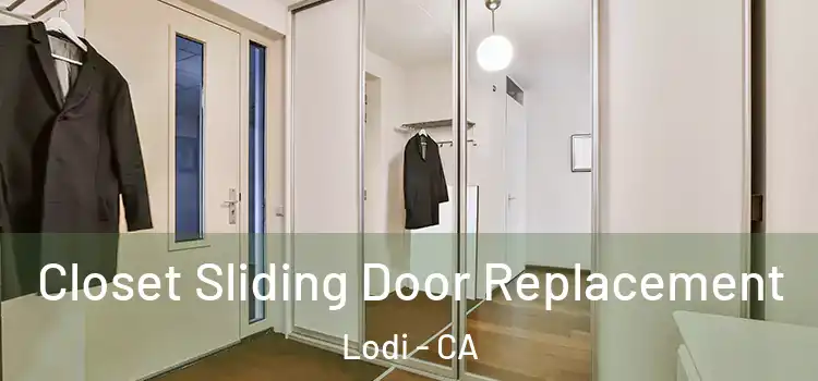 Closet Sliding Door Replacement Lodi - CA