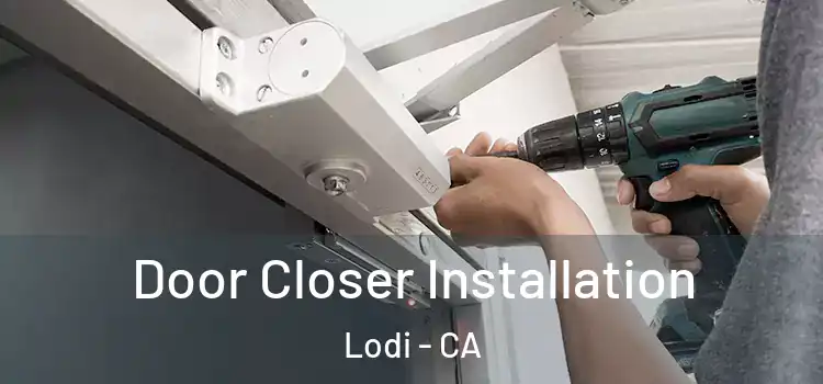 Door Closer Installation Lodi - CA