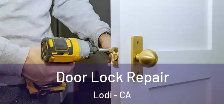 Door Lock Repair Lodi - CA