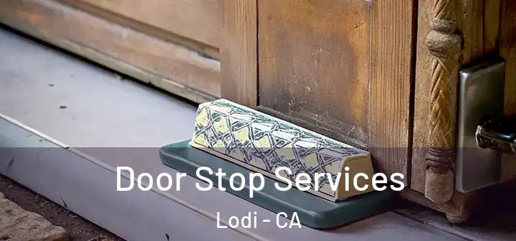 Door Stop Services Lodi - CA