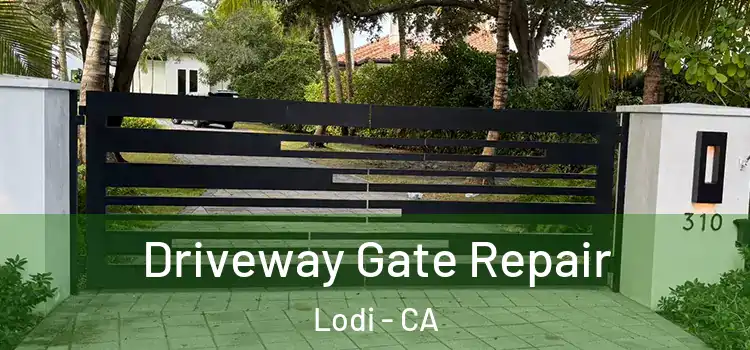 Driveway Gate Repair Lodi - CA