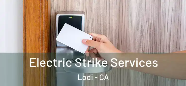 Electric Strike Services Lodi - CA