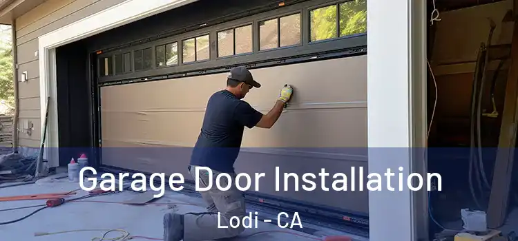  Garage Door Installation Lodi - CA