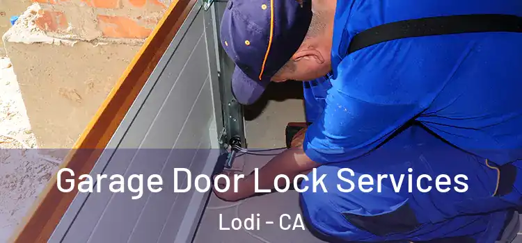 Garage Door Lock Services Lodi - CA
