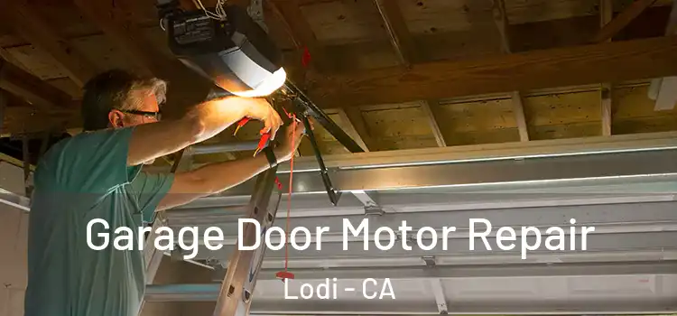  Garage Door Motor Repair Lodi - CA