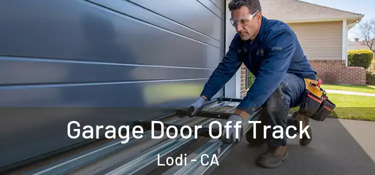 Garage Door Off Track Lodi - CA