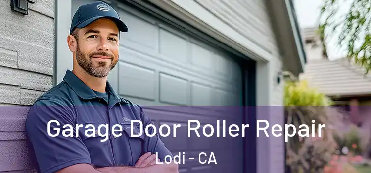  Garage Door Roller Repair Lodi - CA