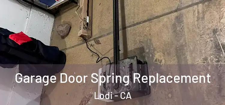  Garage Door Spring Replacement Lodi - CA