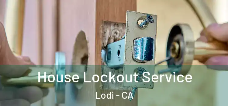 House Lockout Service Lodi - CA