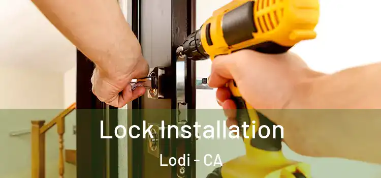 Lock Installation Lodi - CA