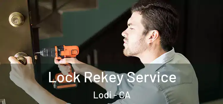Lock Rekey Service Lodi - CA