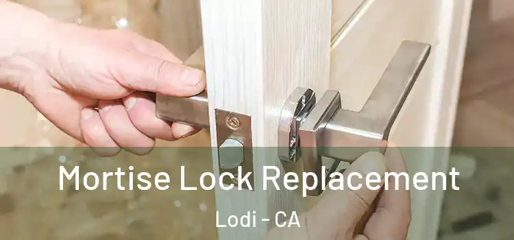 Mortise Lock Replacement Lodi - CA