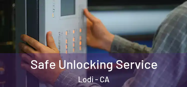 Safe Unlocking Service Lodi - CA