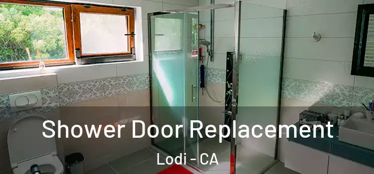 Shower Door Replacement Lodi - CA
