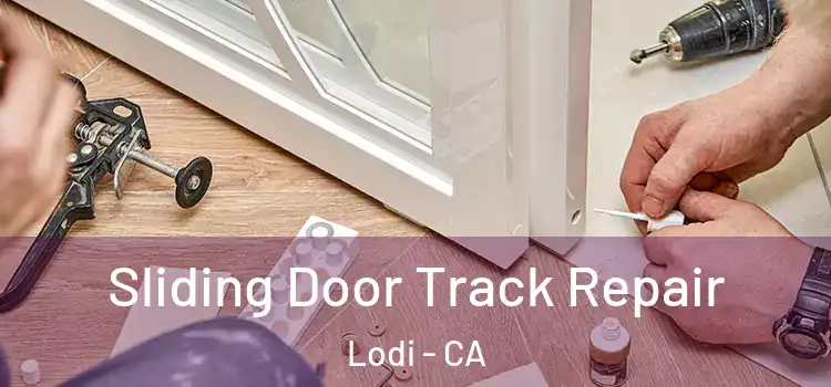 Sliding Door Track Repair Lodi - CA