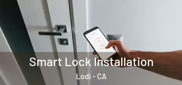 Smart Lock Installation Lodi - CA